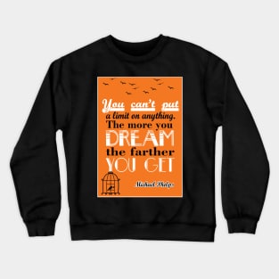 More you dream, the farther you get Michael Phelps Quotes Crewneck Sweatshirt